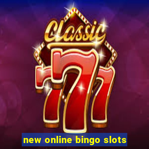 new online bingo slots