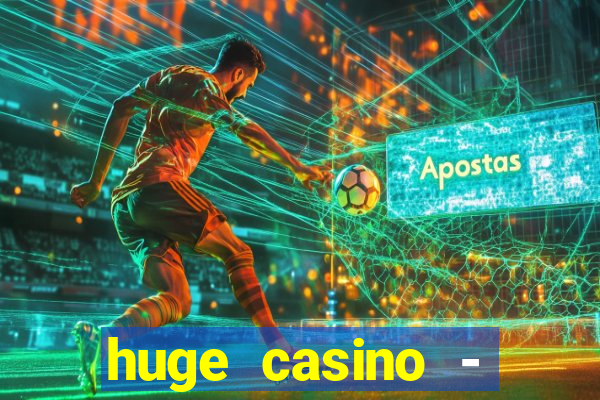 huge casino - jogos de cassino