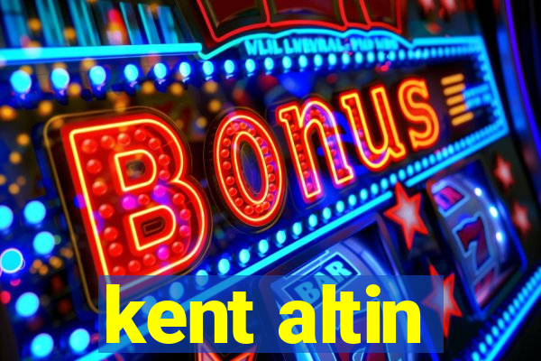 kent altin