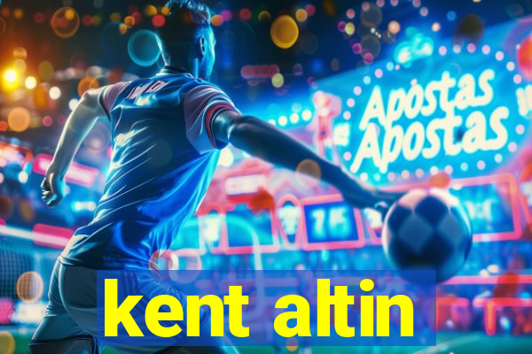 kent altin