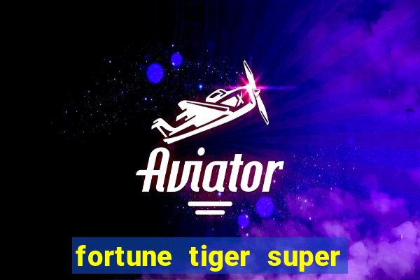 fortune tiger super mega ganho