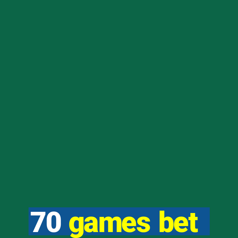 70 games bet