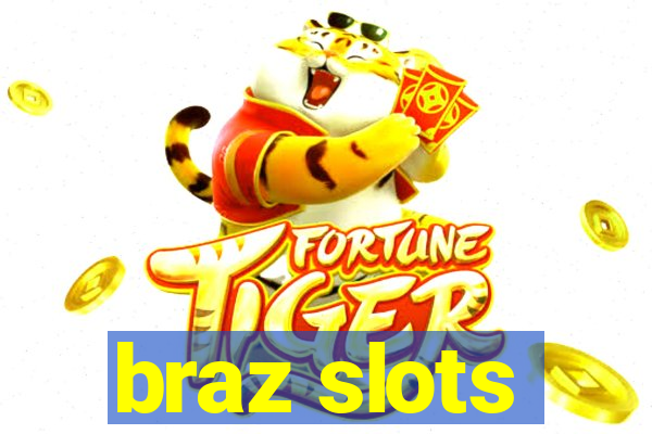 braz slots