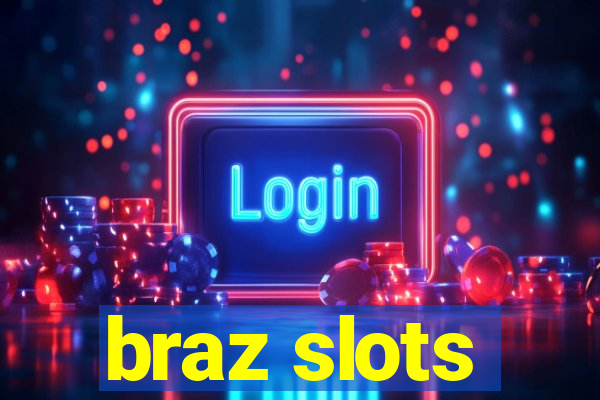 braz slots