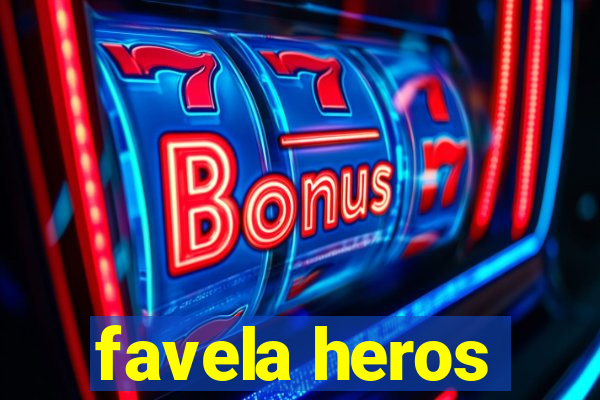 favela heros