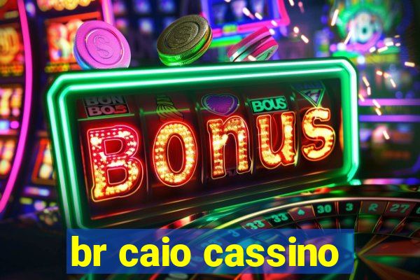 br caio cassino