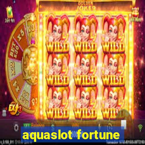 aquaslot fortune