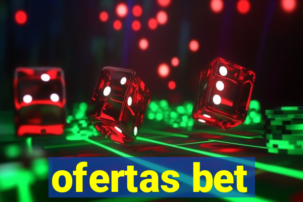 ofertas bet