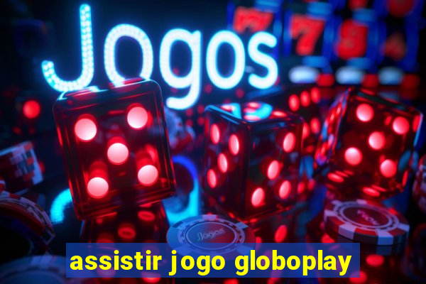 assistir jogo globoplay