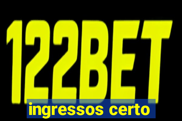 ingressos certo