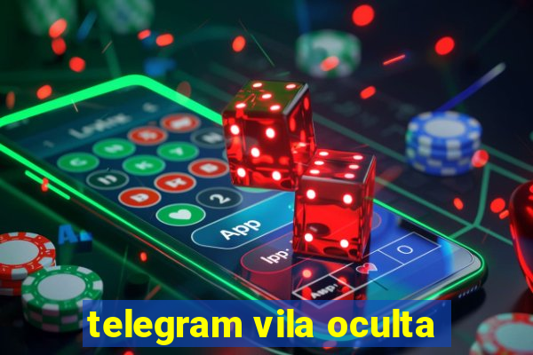 telegram vila oculta