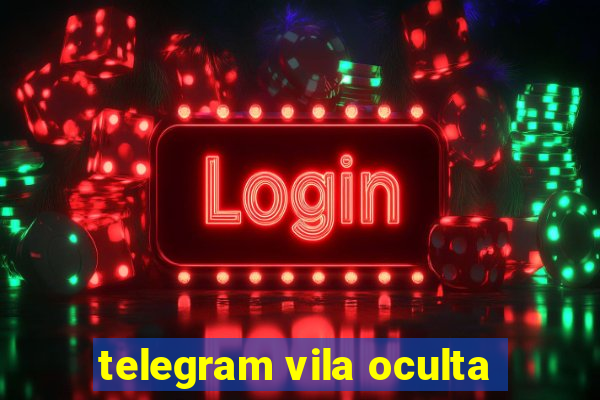 telegram vila oculta