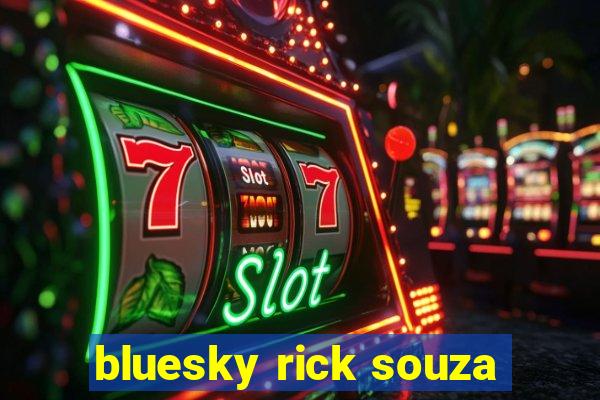 bluesky rick souza