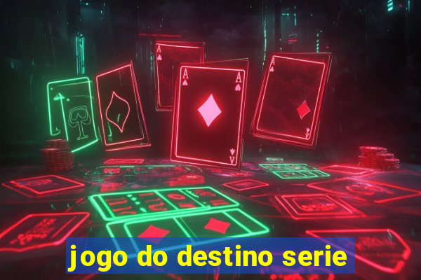 jogo do destino serie