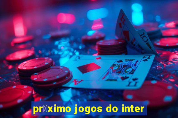 pr贸ximo jogos do inter