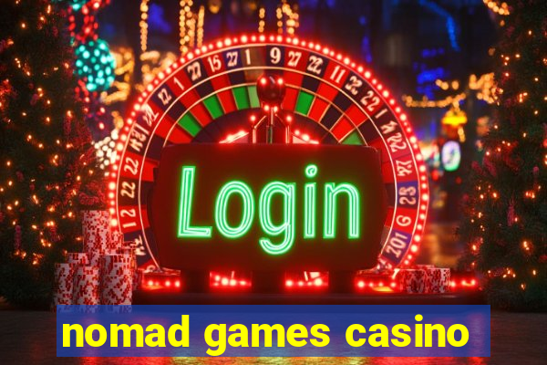 nomad games casino