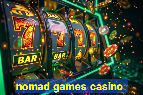 nomad games casino