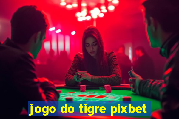 jogo do tigre pixbet