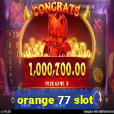 orange 77 slot