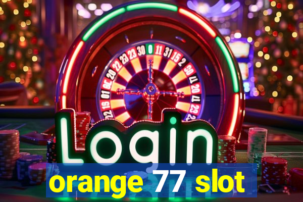 orange 77 slot