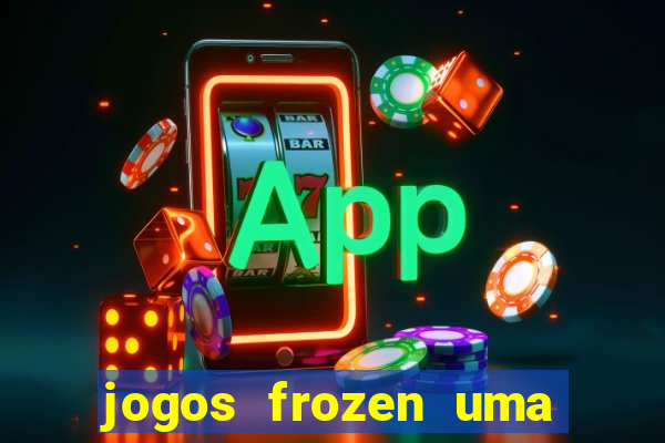 jogos frozen uma aventura congelante problema em dobro