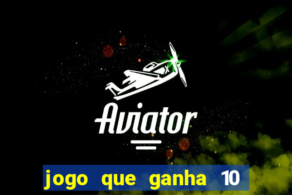 jogo que ganha 10 reais no cadastro