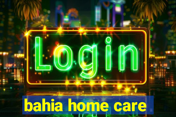 bahia home care