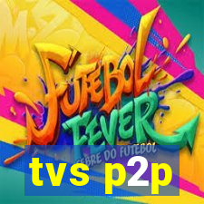 tvs p2p