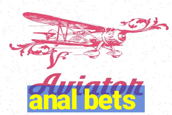 anal bets