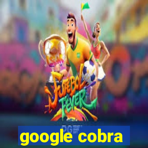 google cobra