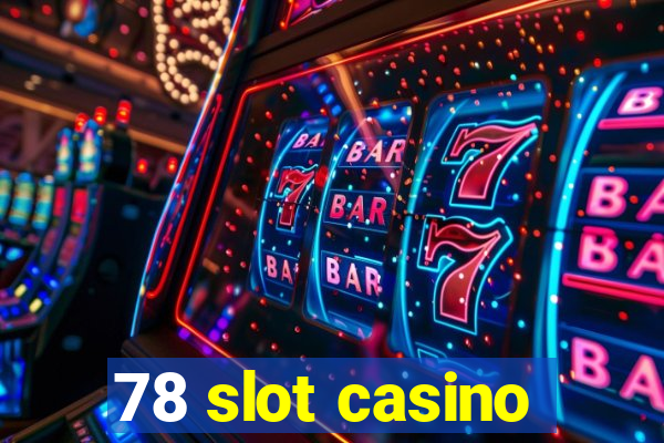 78 slot casino