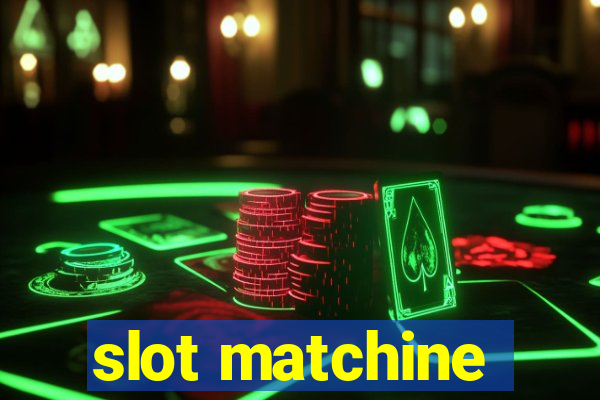 slot matchine