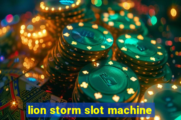 lion storm slot machine