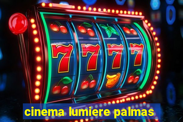 cinema lumiere palmas