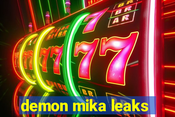 demon mika leaks