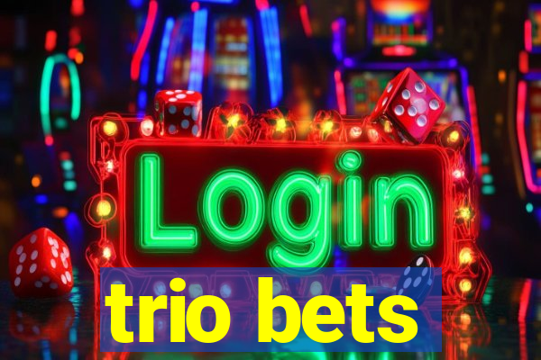 trio bets