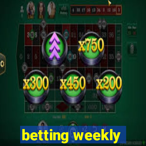 betting weekly