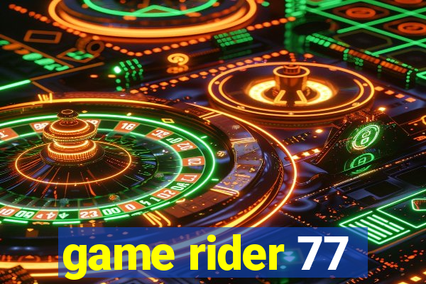 game rider 77