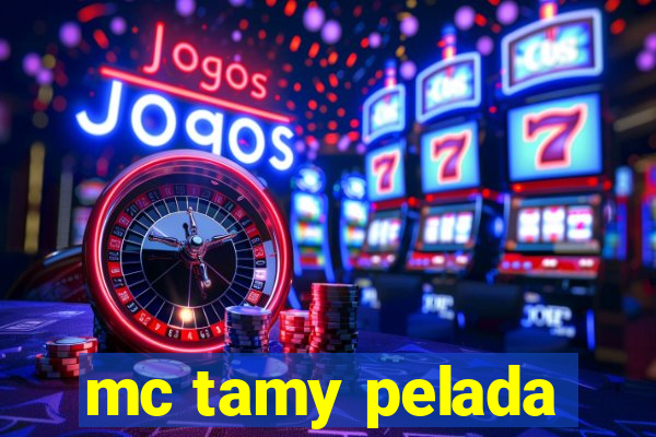 mc tamy pelada