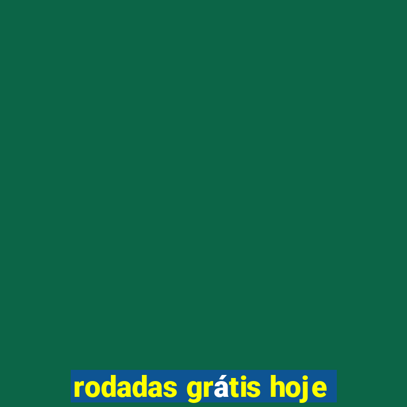 rodadas grátis hoje