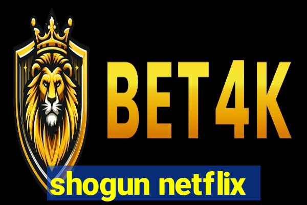 shogun netflix