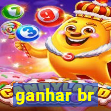 ganhar br