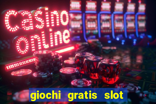 giochi gratis slot machine 2023