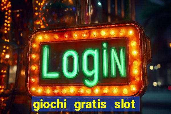 giochi gratis slot machine 2023