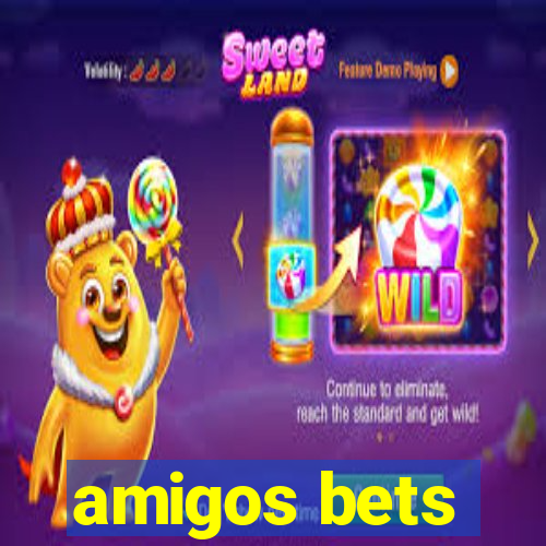 amigos bets