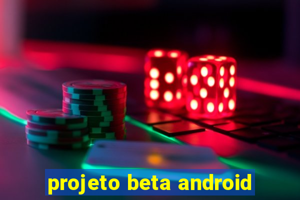 projeto beta android