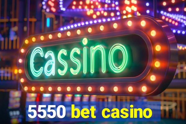 5550 bet casino