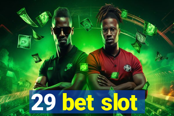 29 bet slot