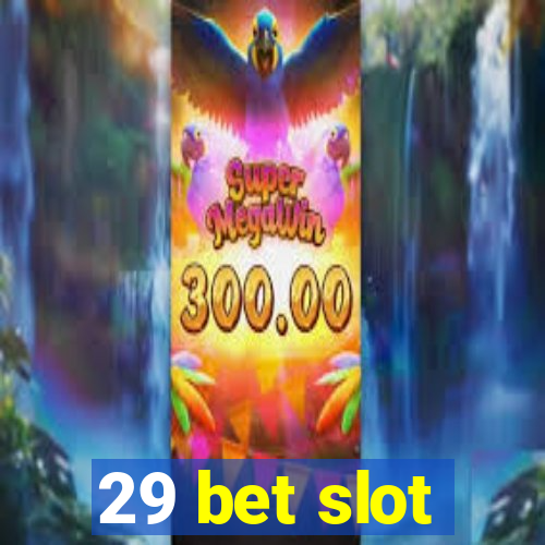 29 bet slot