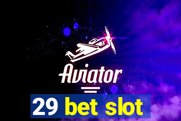 29 bet slot